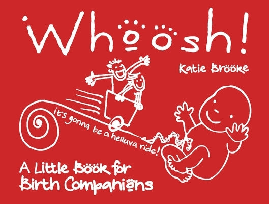 Whoosh!: A Little Book for Birth Companions by Brooke, Katie