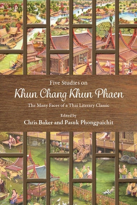 Five Studies on Khun Chang Khun Phaen: The Many Faces of a Thai Literary Classic by Baker, Chris