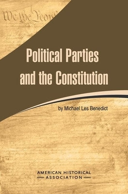 Political Parties and the Constitution by Benedict, Michael Les