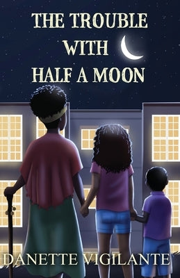 The Trouble With Half a Moon by Vigilante, Danette