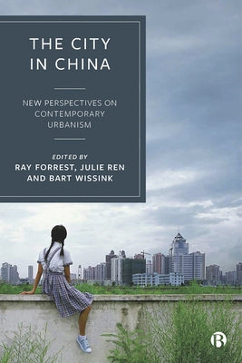 The City in China: New Perspectives on Contemporary Urbanism by Forrest, Ray
