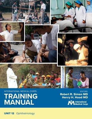 International Medical Corps Training Manual: Unit 12: Ophthalmology by Simon, Robert R.