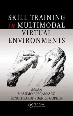 Skill Training in Multimodal Virtual Environments by Bergamasco, Massîmo