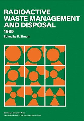 Radioactive Waste Management and Disposal 1985 by Simon, R.