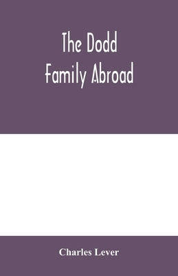 The Dodd family abroad by Lever, Charles