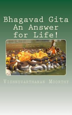 Bhagavad Gita An Answer for Life! by Moorthy, Vishnuvarthanan