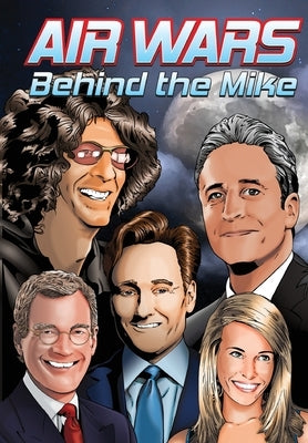 Orbit: Air Wars: Behind the Mike: Howard Stern, David Letterman, Chelsea Handler, Conan O'Brien and Jon Stewart by Cooke, Cw