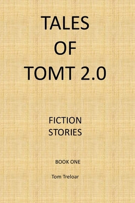 Tales of TomT 2.0 book one by Treloar, Tom