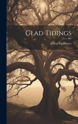 Glad Tidings by de Waters, Lillian