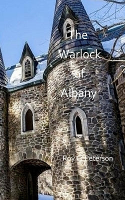 The Warlock of Albany by Peterson, Roy C.