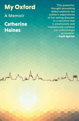 My Oxford: A Memoir by Haines, Catherine
