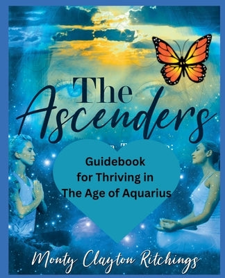 The Ascenders Return To Grace Guidebook For thriving In The Age of Aquarius by Ritchings, Monty Clayton