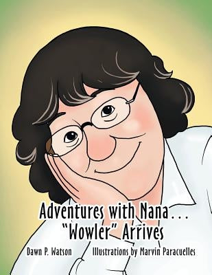 Adventures with Nana. "Wowler" Arrives by Watson, Dawn