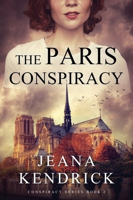 The Paris Conspiracy by Kendrick, Jeana
