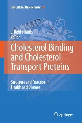 Cholesterol Binding and Cholesterol Transport Proteins:: Structure and Function in Health and Disease by Harris, J. Robin