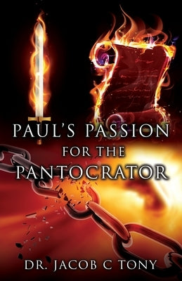 Paul's Passion for the Pantocrator by Tony, Jacob C.