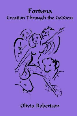 Fortuna: Creation Through the Goddess by Isis, Fellowship of