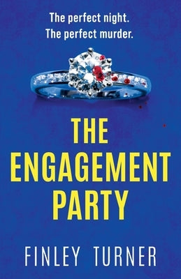 The Engagement Party: A totally addictive and absolutely unputdownable psychological thriller by Turner, Finley