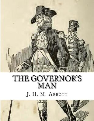 The Governor's Man by Abbott, J. H. M.