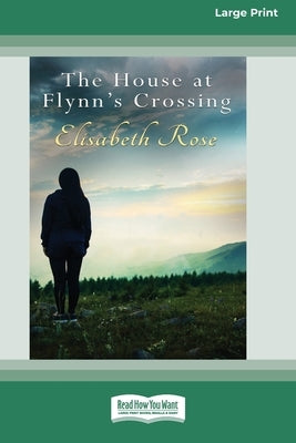 The House at Flynn's Crossing (16pt Large Print Edition) by Rose, Elisabeth