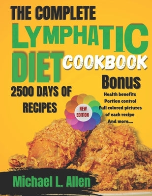 The Complete Lymphatic Diet Cookbook 2024: Easy and Delicious Recipes including health benefits, meal plan and portion control by Allen, Michael L.