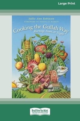 Cooking the Gullah Way, Morning, Noon, and Night [Standard Large Print 16 Pt Edition] by Robinson, Sallie Ann