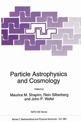 Particle Astrophysics and Cosmology by Shapiro, M. M.