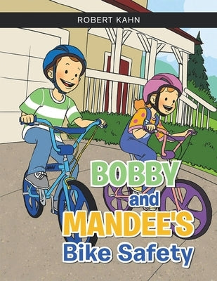 BOBBY AND MANDEE'S Bike Safety by Kahn, Robert