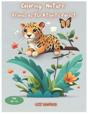 Coloring Nature: Friends of the Atlantic Forest by Sampaio, Lizz