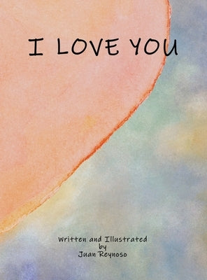 I Love You by Reynoso, Juan