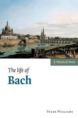The Life of Bach by Williams, Peter