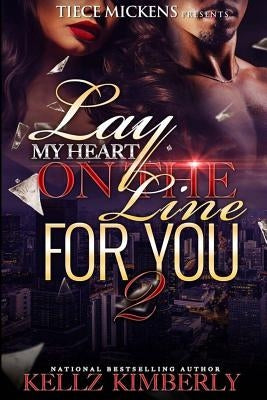 Lay My Heart on The Line For You 2 by Kimbeerly, Kellz
