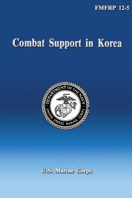 Combat Support in Korea by Corps, U. S. Marine