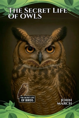 The Secret Life of Owls by March, John