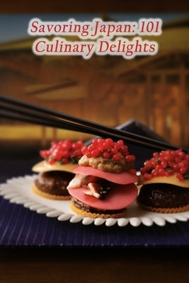 Savoring Japan: 101 Culinary Delights by Bistro, Gourmet Garden Flavor