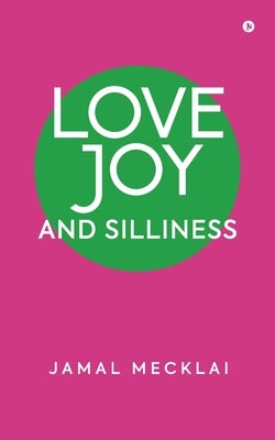 Love Joy and Silliness by Jamal Mecklai