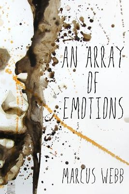 An Array Of Emotions by Webb, Marcus