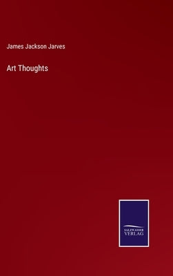 Art Thoughts by Jarves, James Jackson