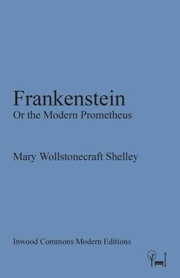Frankenstein: Or the Modern Prometheus by Wollstonecraft, Mary