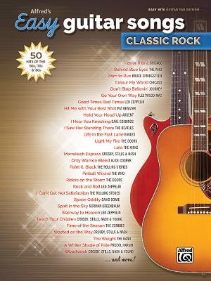 Alfred's Easy Guitar Songs -- Classic Rock: 50 Hits of the '60s, '70s & '80s by Alfred Music