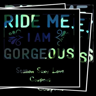 Ride Me I'm Gorgeous - Stallion Sexy Love Coupons: Fun Gift for Valentines Day, Birthday or Anniversary by Marko, Mario