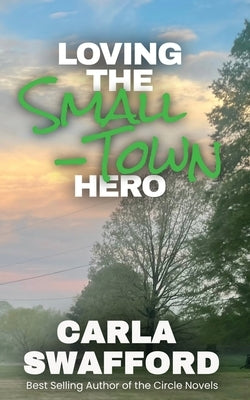 Loving The Small-Town Hero by Swafford, Carla