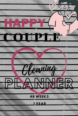 happy couple cleaning planner 48 weeks 1 year: cleaning planner for couple unique design for man and woman (6×9-75 pages), contains 48 weeks/for 1 yea by Elmo, Kira