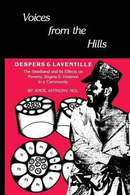 Voices From The Hills: Despers & Laventille by Neil, Ancil Anthony