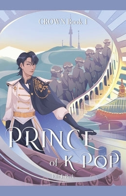 Prince of K-pop by Park, Ella J.