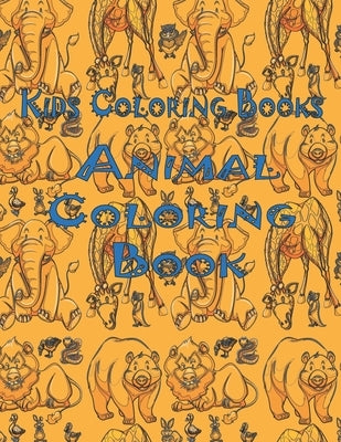 Kids Coloring Books Animal Coloring Book: Awesome Animals Book For Kids Aged 3-8 by Books, School Coloring