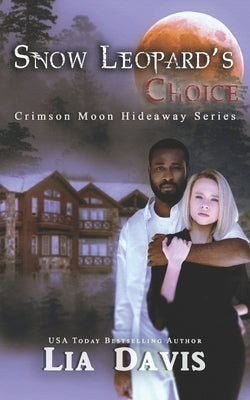 Crimson Moon Hideaway: Snow Leopard's Choice by Hideaway, Crimson Moon