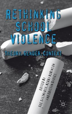 Rethinking School Violence: Theory, Gender, Context by Saltmarsh, S.