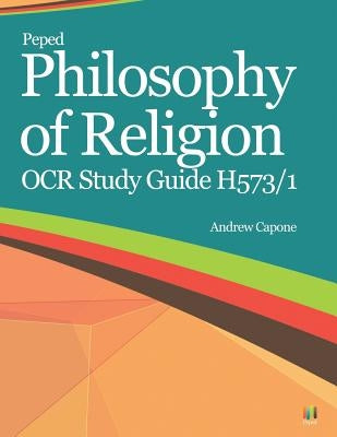 Philosophy of Religion OCR Study Guide H573/1 by Capone, Andrew