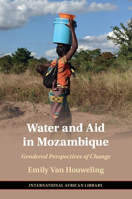 Water and Aid in Mozambique by Van Houweling, Emily